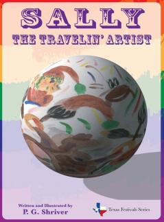 Sally the Travelin' Artist: A travel book for ages 3-8 (Texas Festivals)