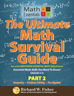 The Ultimate Math Survival Guide Part 2: Geometry Problem Solving and Pre-Algebra (Mastering Essential Math Skills)