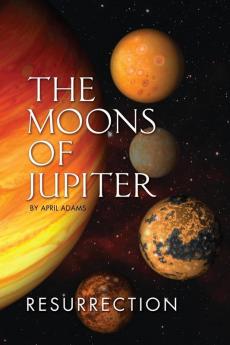 The Moons of Jupiter: Ressurection: 2 (Gwenseven Saga)