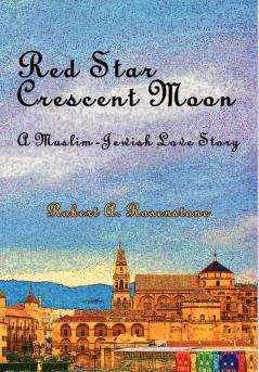 Red Star Crescent Moon: A Muslim-Jewish Love Story