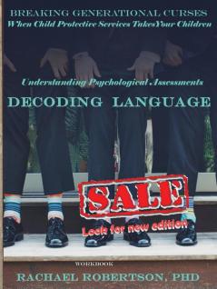 Understanding Psychological Assessments and Decoding Language: Workbook: When Child Protective Services Takes Your Children