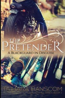 The Pretender: A Blackguard in Disguise: Caselli Family Series Book 1