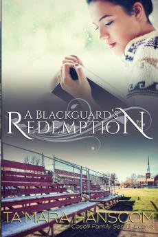 A Blackguard's Redemption: Caselli Family Series Book 3