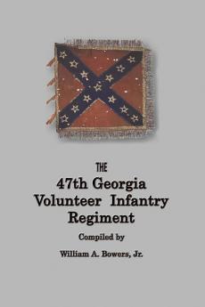 HISTORY of the 47th GEORGIA VOLUNTEER INFANTRY REGIMENT