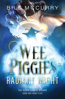 Wee Piggies of Radiant Might: 1.5 (Death-Cursed Wizard)