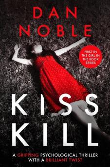 Kiss Kill: A gripping psychological thriller with a brilliant twist: 1 (Girl in the Book)