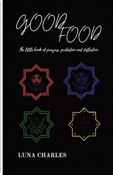 GOOD FOOD - THE LITTLE BOOK OF PRAYER PROTECTION AND DEFLECTION.
