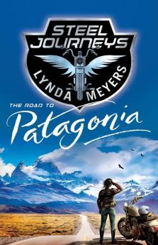 Steel Journeys: The Road To Patagonia: 1