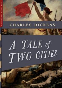 A Tale of Two Cities (Illustrated): With More Than 40 Illustrations by Frederick Barnard and Hablot K. Browne (Phiz): 7 (Top Five Classics)