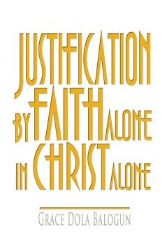 Justification By Faith Alone In Christ Alone