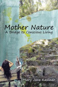 Mother Nature A Bridge to Conscious Living