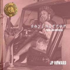 Say/Mirror: Poems and Histories