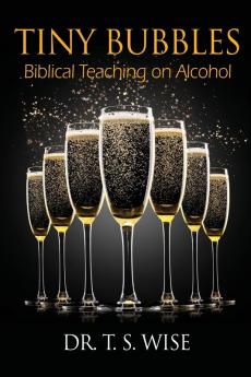 Tiny Bubbles: Biblical Teaching on Alcohol