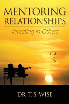 Mentoring Relationships: Investing in Others