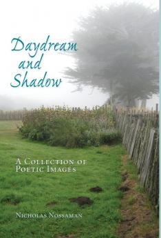 Daydream and Shadow: A Collection of Poetic Images