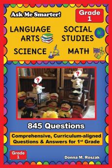 Ask Me Smarter! Language Arts Social Studies Science and Math - Grade 1: Comprehensive Curriculum-aligned Questions and Answers for 1st Grade: 7