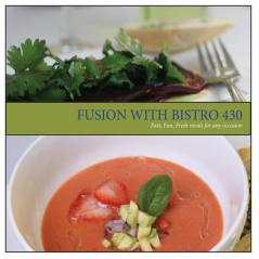 Fusion with Bistro 430: Fast Fresh Fun meals for any occasion