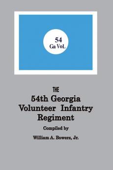 History of the 54th Regiment Georgia Volunteer Infantry Confederate States of America