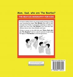 Mom Dad who are The Beatles?: The Beatles Biography for Kids