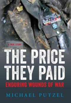 The Price They Paid: Enduring Wounds Of War