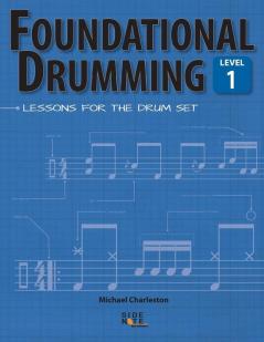 Foundational Drumming Level 1: Lessons For The Drum Set