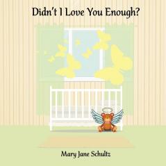 Didn't I Love You Enough?