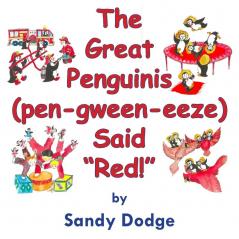 The Great Penguinis (pen-gween-eeze) Said Red