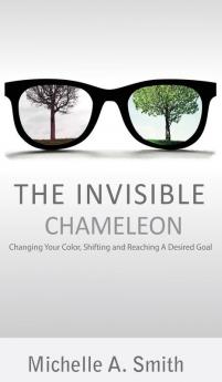 The Invisible Chameleon: Changing Your Color Shifting and Reaching Your Desired Goal