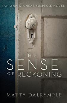 The Sense of Reckoning: An Ann Kinnear Suspense Novel: 2 (Ann Kinnear Suspense Novels)