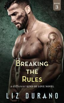 Breaking the Rules: A Different Kind of Love Novel: 3