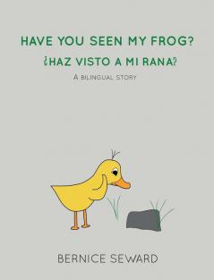 Have You Seen My Frog: ¿Haz Visto A Mi Rana?: A Bilingual Story: 2 (Duck Tales)