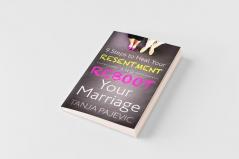 9 Steps to Heal Your Resentment and Reboot Your Marriage