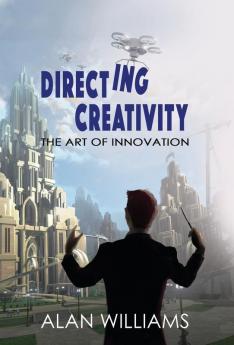 Directing Creativity: The Art of Innovation