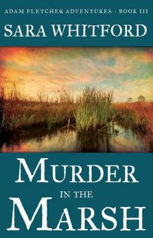 Murder in the Marsh: 3 (Adam Fletcher Adventure)