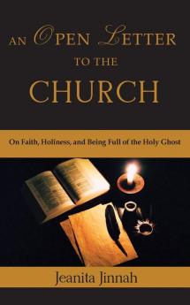 An Open Letter to the Church: On Faith Holiness and Being Full of the Holy Ghost