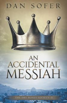 An Accidental Messiah: 2 (Dry Bones Society)