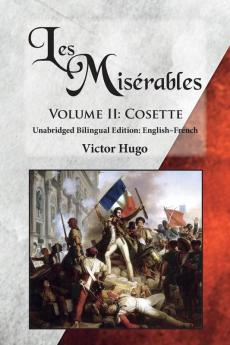 Les Misérables Volume II: Cosette: Unabridged Bilingual Edition: English-French