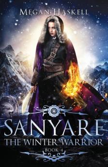 Sanyare: The Winter Warrior: 4 (Sanyare Chronicles)