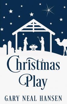 Christmas Play: The Story of the Coming of Jesus for Production in Churches Using the Text of the English Standard Version of the Bible