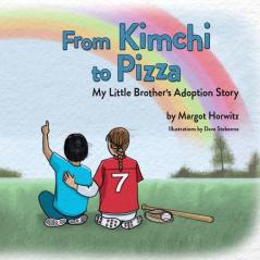 From Kimchi to Pizza: My Little Brother's Adoption Story