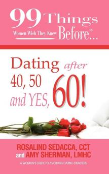 99 Things Women Wish They Knew Before Dating After 40 50 & Yes 60!