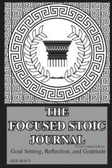 The Focused Stoic Journal 28 Day Undated Edition: Goal Setting Reflection and Gratitude