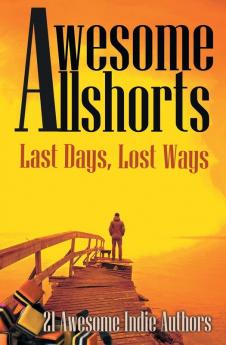 Awesome Allshorts: Last Days Lost Ways