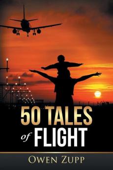 50 Tales of Flight: From Biplanes to Boeings.