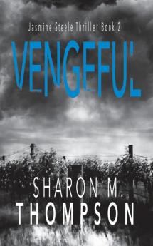 Vengeful: Jasmine Steele Thriller Series Book 2