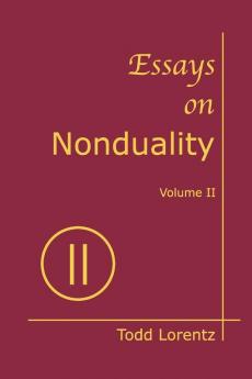 Essays on Nonduality Volume II