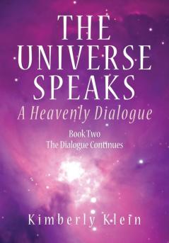 The Universe Speaks: A Heavenly Dialogue Book Two