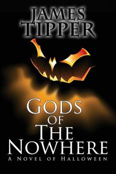 Gods of The Nowhere: A Novel of Halloween