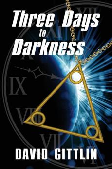 Three Days to Darkness: Three Days to Save the World. Only Three People to Help. Three Lessons to Learn.