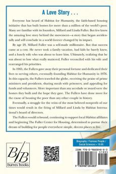 The Story of Millard and Linda Fuller Founders of Habitat for Humanity and the Fuller Center for Housing